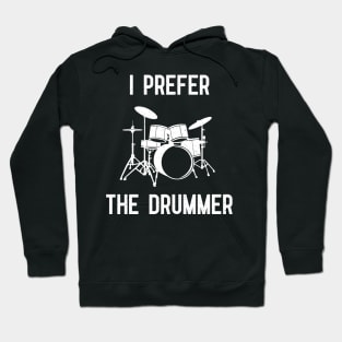 i prefer the drummer Hoodie